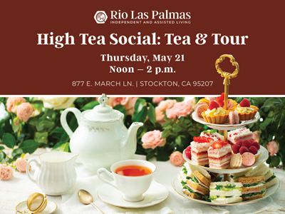 A High Tea Social event flyer shows a tea set, pastries, and flowers on a table. Event details: Rio Las Palmas, May 21, noon–2 p.m., 877 E. March Ln., Stockton, CA.